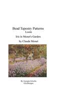 Bead Tapestry Patterns Loom Iris in Monet's Garden: (English)