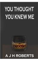 You Thought You Knew Me: (English)
