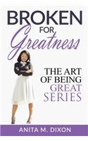 Broken For Greatness- Revised Edition