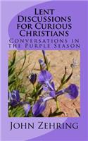 Lent Discussions for Curious Christians: Conversations in the Purple Season