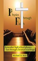 Physics Through Faith: Remember High School Physics Fast Through Christian Teachings