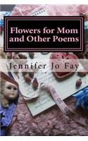 Flowers for Mom and Other Poems