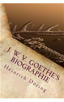 J. W. V. Goethe's Biographie