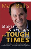 Matt Bell's Money Strategies for Tough Times