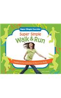 Super Simple Walk & Run: Healthy & Fun Activities to Move Your Body: Healthy & Fun Activities to Move Your Body