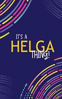 It's a Helga Thing: YOU WOULDN'T UNDERSTAND Lined Notebook / Journal Gift, 120 Pages, Glossy Finish