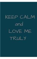 Keep Calm and Love Me Truly
