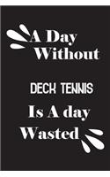 day without deck tennis is a day wasted