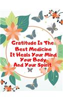 Gratitude Is The Best Medicine It Heals Your Mind Your Mind Your Body And Your Spirit