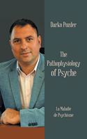 The Pathophysiology of Psyche