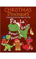 Christmas Dinosaurs Coloring & Activity Book For Kids Fa La Rawr Rawr Rawr