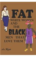 Fat White Women and The Black Men That Love Them