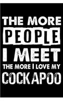 The More People I Meet The More I Love My Cockapoo