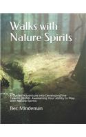 Walks with Nature Spirits: A Guided Adventure into Developing the Talents Within, Awakening Your Ability to Play with Nature Spirits