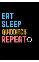 Eat, Sleep, Quidditch, Repeat Notebook - Quidditch Funny Gift