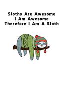 Sloths Are Awesome - I Am Awesome - Therefore I Am A Sloth