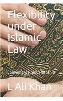 Flexibility under Islamic Law