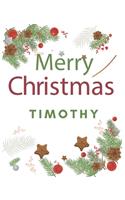 Merry Christmas Timothy: Merry Christmas Year Planner Goal Journal Gift for Timothy / Notebook / Diary / Unique Greeting Card Alternative