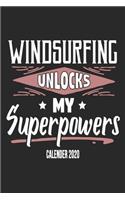 Windsurfing Unlocks My Superpowers Calender 2020: Funny Cool Windsurfer Calender 2020 - Monthly & Weekly Planner - 6x9 - 128 Pages - Cute Gift For WIndsurfers, Windsurf Instructors, Fans