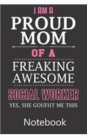 I am a Proud Mom of a Freaking Awesome Social Worker