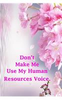 Don't Make Me Use My Human Resources Voice.