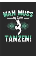 Man Muss Das Leben Tanzen!: Din A5 Heft Kariert (Karos) Für Jeden Tänzer & Tänzerin - Notizbuch Tagebuch Planer Tanzen - Notiz Buch Geschenk Spaß Sport Tanz Rave Duet Tnotebook