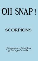 Oh Snap! Scorpions Photographer's PhotoShoot log book & gear checklist: Commerical Photographers, Family, Handy ... Headshot, Photography Business Planner, Client and Photoshoot Details, Checklists, Notes.