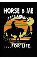 Horse and me best friend for life: Horse journal for girls, horse riding gifts for men funny: Horse Journal 6x9 120 page Horse Riding Notebook Notepad Great for horse lovers Gifts