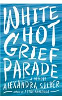 White Hot Grief Parade