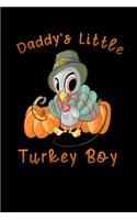 Daddy s little turkey boy: Lined Notebook / Diary / Journal To Write In 6"x9" for Thanksgiving. be Grateful Thankful Blessed this fall and get the pumpkin & Turkey ready.