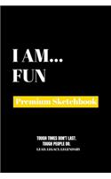 I Am Fun: Premium Blank Sketchbook