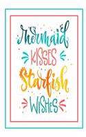 Mermaid Kisses Starfish Wishes: Mermaid Journal - Kids Journal - Girls Notebook - Kids Notebook - Mermaid Gifts - Fun Journal - Mermaid Diary - Mermaid Coloring Pages - Journal Dia