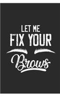 Let Me Fix Your Brows: Graph Paper Notebook (6" x 9" - 120 pages) Tattoos Art Notebook for Daily Journal, Diary, and Gift