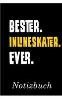 Bester Inlineskater Ever Notizbuch: - Notizbuch mit 110 linierten Seiten - Format 6x9 DIN A5 - Soft cover matt -