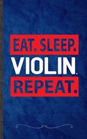 Eat Sleep Violin Repeat