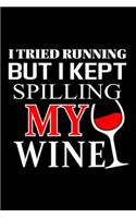I tried Running but I Kept Spilling My Wine: I tried Running but I Kept Spilling My Wine funny Journal/Notebook Blank Lined Ruled 6x9 100 Pages