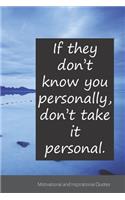 If they don't know you personally, don't take it personal.