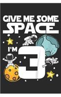 give me some space I'm 3: Kids 3 Year Old Outer Space Birthday Astronaut 3rd Gift Journal/Notebook Blank Lined Ruled 6x9 100 Pages
