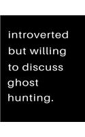 Introverted But Willing To Discuss Ghost Hunting: 2020 Calendar Day to Day Planner Dated Journal Notebook Diary 8" x 10" 110 Pages Clean Detailed Book