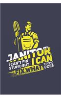 Janitor I Can't Fix Stupid But I Can Fix What Stupid Does: Funny Cleaning 2020 Planner - Weekly & Monthly Pocket Calendar - 6x9 Softcover Organizer - For Groundsman, Housekeeper And Funny Job Quote Fan