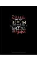 The Early Bird Can Have The Worm Because Worms Are Gross And Mornings Are Stupid: Composition Notebook: Wide Ruled(1447 Composition Notebook: Wide Ruled)