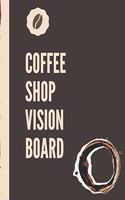 Coffee Shop Vision Board