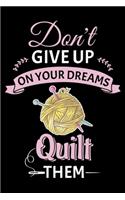 Don't Give Up On Your Dreams Quilt Them