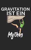 Gravitation ist ein Mythos: Klettern Trainingslogbuch/Kletterbuch für Kletterer und Boulderer mit Spruch. 120 Seiten. Perfektes Geschenk.