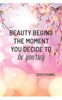 Beauty Begins the Moment You Decide to Be Yourself