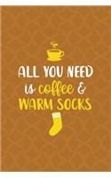 All You Need Is Coffee & Warm Socks