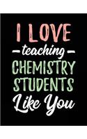 I Love Teaching Chemistry Students Like You