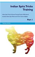 Indian Spitz Tricks Training Indian Spitz Tricks & Games Training Tracker & Workbook. Includes: Indian Spitz Multi-Level Tricks, Games & Agility. Part 1