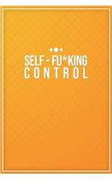 Self-Fu*king Control: Motivational Bullet Notebook - 120-Page Small Dot Grid Inspirational Journal - 6 X 9 Matte Softcover Diary