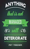 Anything That Is Not Managed Will Deteriorate: Pet Tracker: Green Color, Pet Health Record, Pet Sitter Notes Large Print 8.5" x 11" Record Your Pet Health, Daily Dogs Cats Care Journal